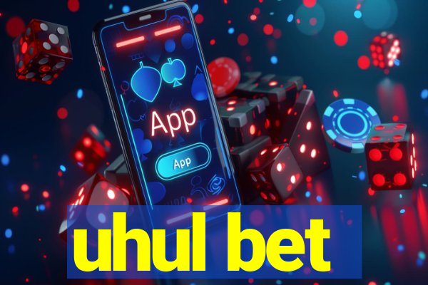 uhul bet